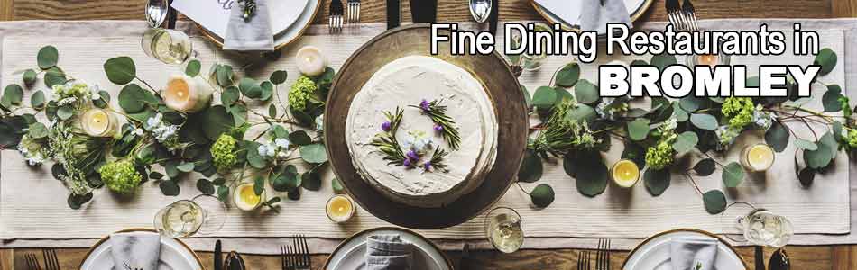 Fine Dining Restaurants in Bromely Part 1