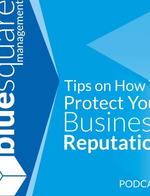 How To Protect Your Business Online Reputation Podcast by Blue Square Management