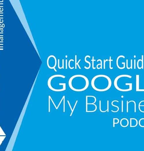 Quick Start Guide To Google My Business Tips and Tricks 2020 PODCAST by Blue Square Management