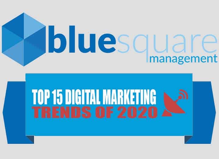 Top 15 Digital Marketing Trends 2020 by Blue Square Management