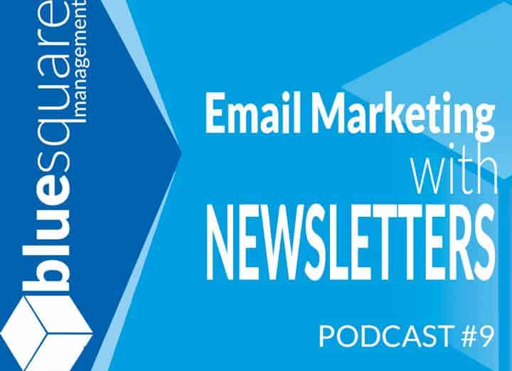 Email Marketing Tips : Newsletter Marketing For Small Business PODCAST by Blue Square Management 750x522